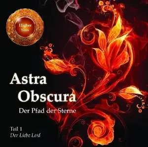 Astra Obscura - Der Pfad Der Sterne - Teil 1 - Der Liebe Leid