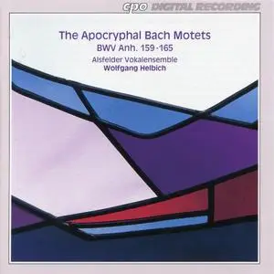 Wolfgang Helbich, Alsfelder Vokalensemble - The Apocryphal Bach Motets, BWV Anh. 159-165 (1994)