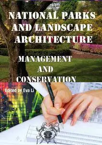 "National Parks and Landscape Architecture: Management and Conservation" ed. by Eva Li