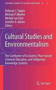 Cultural Studies and Environmentalism: The Confluence of EcoJustice, Place-based (Science) Education, and Indigenous Knowledge