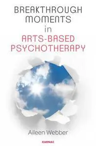 Breakthrough Moments in Arts-Based Psychotherapy