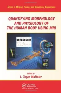 Quantifying Morphology and Physiology of the Human Body Using MRI (repost)