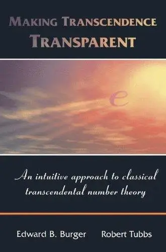 Making Transcendence Transparent: An intuitive approach to classical transcendental number theory