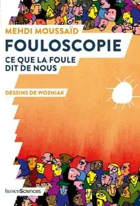 Mehdi Moussaïd, "Fouloscopie : Ce que la foule dit de nous"