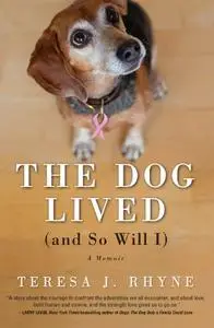 The Dog Lived (and So Will I): A Memoir (Repost)