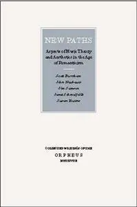 New Paths: Aspects of Music Theory and Aesthetics in the Age of Romanticism