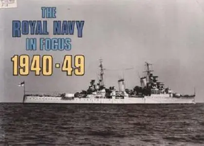 The Royal Navy in Focus 1940-49 (Repost)