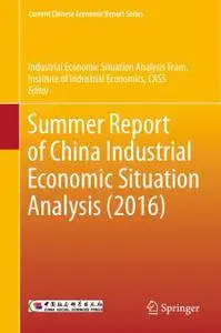 Summer Report of China Industrial Economic Situation Analysis (2016)