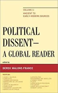 Political Dissent: A Global Reader: Ancient to Early-Modern Sources (Volume 1)