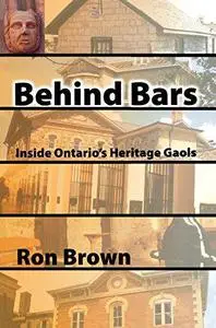 Behind Bars: Inside Ontario's Heritage Gaols