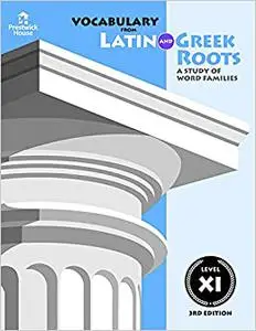 Vocabulary from Latin and Greek Roots: Level XI