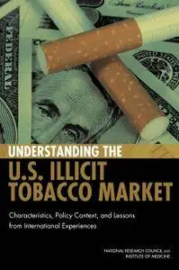 Understanding the U.S. Illicit Tobacco Market: Characteristics, Policy Context, and Lessons from International Experiences