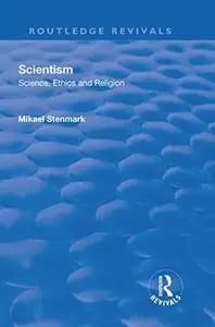 Scientism: Science, Ethics and Religion: Science, Ethics and Religion