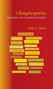 John Cameron Stout, "L'Enigme-poesie : Entretiens avec 21 Poetes Francaises"