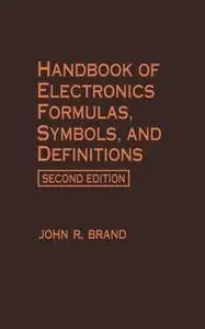 Handbook of Electronics Formulas, Symbols, and Definitions (2nd edition) (Repost)