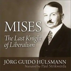 Mises: The Last Knight of Liberalism [Audiobook]