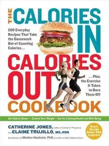 The Calories In, Calories Out Cookbook: 200 Everyday Recipes That Take the Guesswork Out of Counting Calories