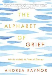 The Alphabet of Grief: Words to Help in Times of Sorrow