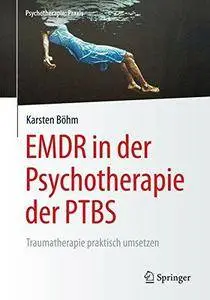 EMDR in der Psychotherapie der PTBS: Traumatherapie praktisch umsetzen