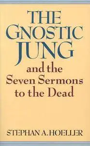 The Gnostic Jung and the Seven Sermons to the Dead (Quest Books)(Repost)