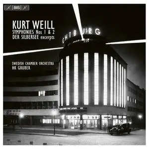 HK Gruber, Swedish Chamber Orchestra - Weill: Symphonies Nos. 1 & 2; Der Silbersee (2022)