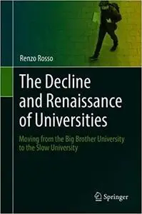 The Decline and Renaissance of Universities: Moving from the Big Brother University to the Slow University