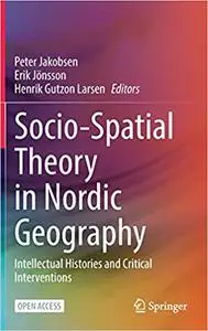 Socio-Spatial Theory in Nordic Geography: Intellectual Histories and Critical Interventions