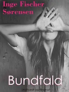 «Bundfald» by Inge Fischer Sørensen