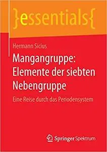 Mangangruppe: Elemente der siebten Nebengruppe: Eine Reise durch das Periodensystem