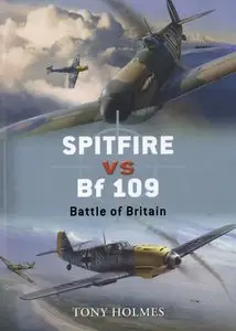 Spitfire Vs Bf 109: Battle of Britain (Osprey Duel 5) (Repost)