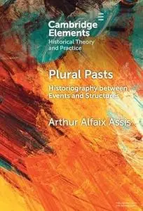 Plural Pasts: Historiography between Events and Structures