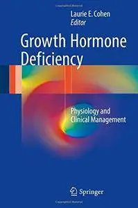 Growth Hormone Deficiency: Physiology and Clinical Management