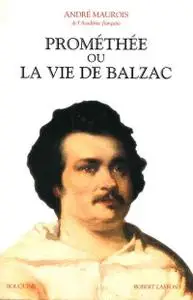 André Maurois, "Prométhée ou la vie de Balzac"