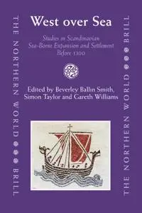 West Over Sea: Studies in Scandinavian Sea-borne Expansion and Settlement Before 1300 : a Festschrift in Honour of Dr. Barbara