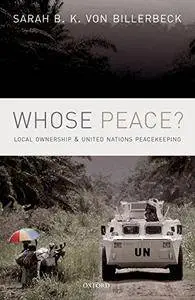 Whose Peace?: Local Ownership and United Nations Peacekeeping