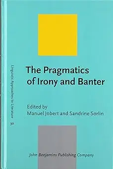 The Pragmatics of Irony and Banter
