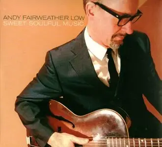 Andy Fairweather Low - Sweet Soulful Music (2006)