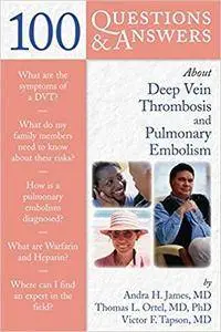 100 Questions  &  Answers About Deep Vein Thrombosis and Pulmonary Embolism