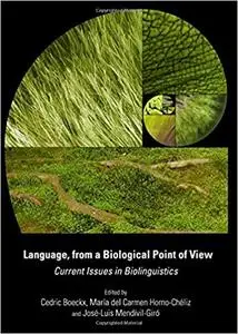 Language, from a Biological Point of View: Current Issues in Biolinguistics (Repost)