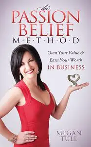 «The Passion Belief Method» by Megan Tull