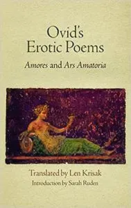 Ovid's Erotic Poems: "Amores" and "Ars Amatoria"