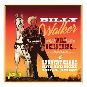 Billy Walker - Well, Hello There: The Country Chart Hits and More (1954-1962) (2018)