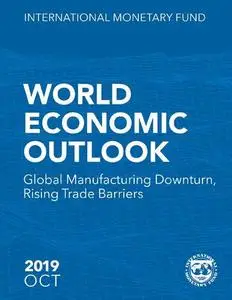 World Economic Outlook, October 2019: October 2019, global manufacturing downturn, rising trade barriers (World economic and fi