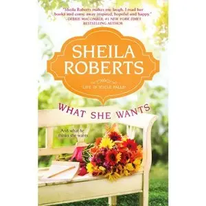 Sheila Roberts - What She Wants; Life in Icicle Falls 