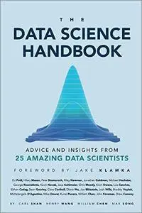 The Data Science Handbook: Advice and Insights from 25 Amazing Data Scientists