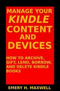 Manage Your Content and Devices: How to Archive, Gift, Lend, Borrow, and Delete Books