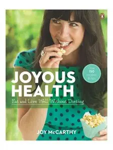 Joyous Health: Eat and Live Well Without Dieting (repost)