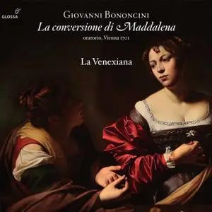 La Venexiana - Bononcini - La conversione di Maddalena (2020) [Official Digital Download 24/96]