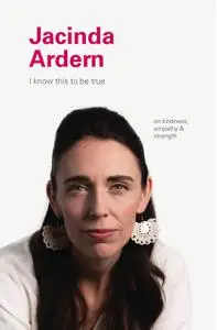 Jacinda Ardern (I Know This to Be True)