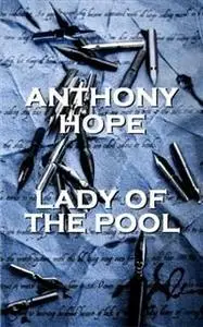 «Lady Of The Pool» by Anthony Hope